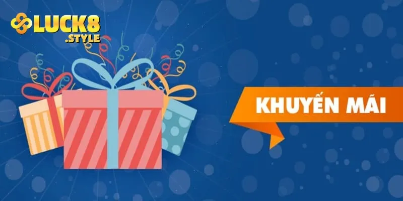 Lý do bạn không thể bỏ lỡ cơ hội nhận khuyến mãi luck8